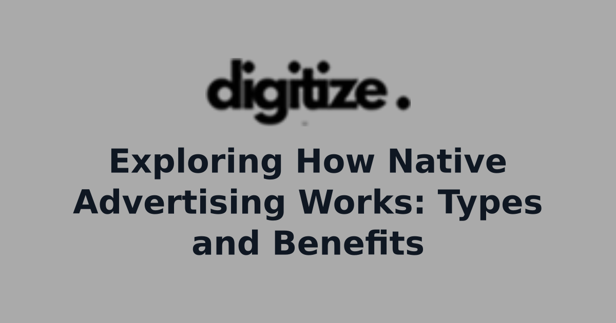 Digitize title card for a guide explaining how native advertising works, its main types, and its benefits